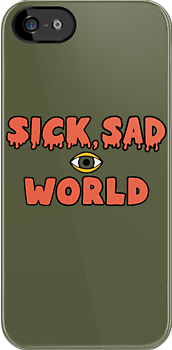 Sick, Sad World  iPhone Case Cover     1023