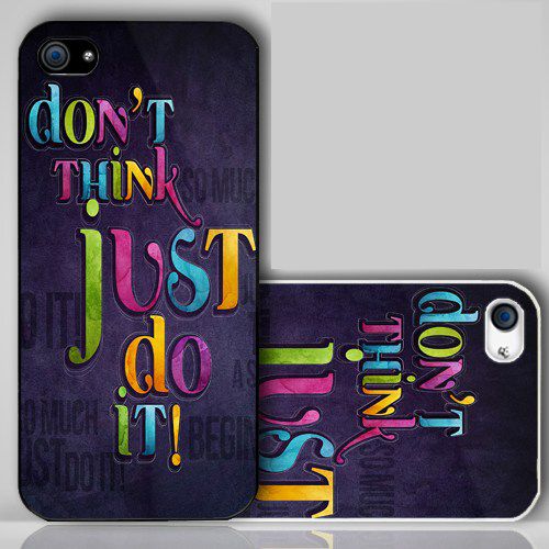 Dont Think Just Do It  iPhone Case Cover    056