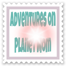  Adventures on Planet Mom